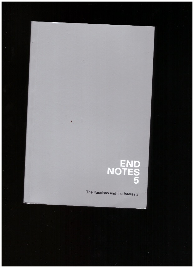 ENDNOTES (ed.) - Endnotes #5 The Passions and the Interests